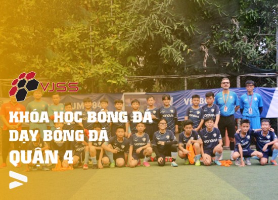 KHÓA HỌC BÓNG ĐÁ - DẠY BÓNG ĐÁ KHU VỰC QUẬN 4